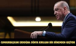 Cumhurbaşkanı Erdoğan: Dünya kırılgan bir dönemden geçiyor