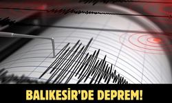 BALIKESİR’DE DEPREM!