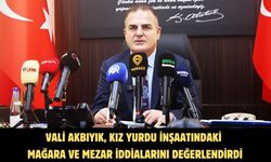 Vali Akbıyık, kız yurdu inşaatındaki mağara ve mezar iddialarını değerlendirdi