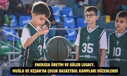 Enerjisa Üretim ve Güler Legacy, Muğla ve Keşan’da Çocuk Basketbol Kampları düzenlendi