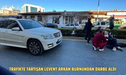 TRAFİKTE TARTIŞAN LEVENT ARKAN BURNUNDAN DARBE ALDI