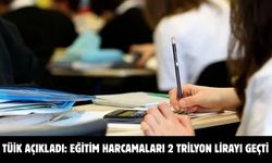 TÜİK açıkladı: Eğitim harcamaları 2 trilyon lirayı geçti