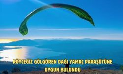 Köyceğiz Gölgören Dağı yamaç paraşütüne uygun bulundu