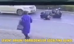 LEVENT ARKAN'I DARBEDENELER GÖZALTINA ALINDI