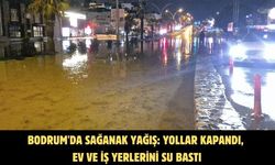 Bodrum'da sağanak yağış: Yollar kapandı, ev ve iş yerlerini su bastı