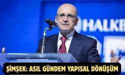 Şimşek: Asıl gündem yapısal dönüşüm