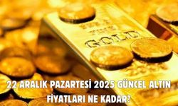 22 ARALIK PAZARTESİ 2025 GÜNCEL ALTIN FİYATLARI NE KADAR?
