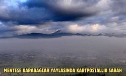 Menteşe Karabağlar yaylasında kartpostallık sabah