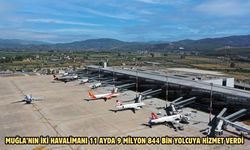 Muğla’nın iki havalimanı 11 ayda 9 milyon 844 bin yolcuya hizmet verdi