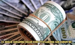 24 ARALIK ÇARŞAMBA DOLAR-EURO FİYATLARINDA SON DURUM NE?