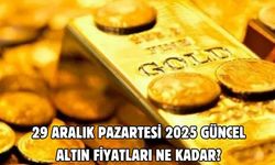 29 ARALIK PAZARTESİ 2025 GÜNCEL ALTIN FİYATLARI NE KADAR?