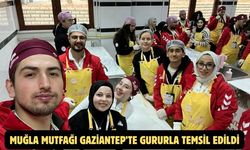 Muğla Mutfağı Gaziantep’te Gururla Temsil Edildi