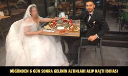 Düğünden 6 gün sonra gelinin altınları alıp kaçtı iddiası