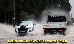 Bodrum, Marmaris ve Datça’ya kuvvetli yağış uyarısı