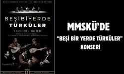 MSKÜ’de “Beşi Bir Yerde Türküler” Konseri
