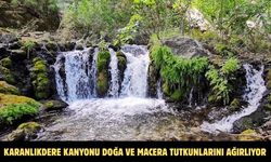 Karanlıkdere Kanyonu doğa ve macera tutkunlarını ağırlıyor