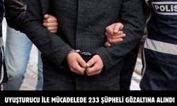 Uyuşturucu ile mücadelede 233 şüpheli gözaltına alındı