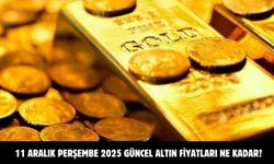 11 ARALIK PERŞEMBE 2025 GÜNCEL ALTIN FİYATLARI NE KADAR?