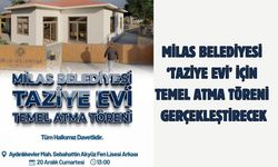 MİLAS BELEDİYESİ ‘TAZİYE EVİ’ İÇİN TEMEL ATMA TÖRENİ GERÇEKLEŞTİRECEK