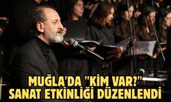 Muğla'da "Kim Var?" sanat etkinliği düzenlendi