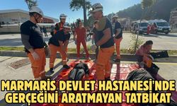 Marmaris Devlet Hastanesi'nde gerçeğini aratmayan tatbikat