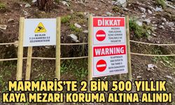 Marmaris’te 2 bin 500 yıllık kaya mezarı koruma altına alındı