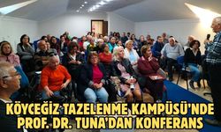 Köyceğiz Tazelenme Kampüsü’nde Prof. Dr. Tuna’dan konferans