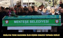 Muğla'da tekne kazasında ölen kişinin cenazesi toprağa verildi