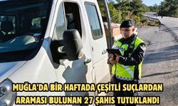 Muğla’da bir haftada çeşitli suçlardan araması bulunan 27 şahıs tutuklandı