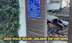 ÇÖKEN OTELİN İŞÇİLERİ  CANLARINI ZOR KURTARMIŞ
