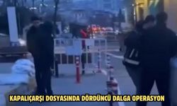 Kapalıçarşı dosyasında dördüncü dalga operasyon