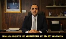 Muğla'ya geçen yıl 162 kruvaziyerle 227 bin 807 yolcu geldi