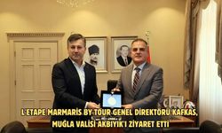 L'Etape Marmaris by Tour Genel Direktörü Kafkas, Muğla Valisi Akbıyık'ı ziyaret etti