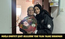 Muğla Emniyeti şehit ailelerini yeni yılda yalnız bırakmadı