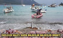 İskeleler kalktı, kadın balıkçılar balıkçılığı bıraktı