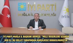 İYİ PARTİ MUĞLA İL BAŞKANI AKMEŞE: “MİLLİ DEĞERLERE UZANAN HER EL, BU MİLLET TARAFINDAN KARŞILIKSIZ BIRAKILMAMIŞTIR”