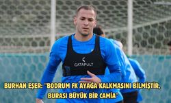 Burhan Eşer: "Bodrum FK ayağa kalkmasını bilmiştir, burası büyük bir camia"
