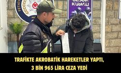 trafikte akrobatik hareketler yaptı, 3 bin 965 lira ceza yedi