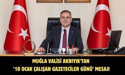 Muğla Valisi Akbıyık’tan ‘10 Ocak Çalışan Gazeteciler Günü’ mesajı