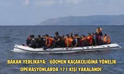 Bakan Yerlikaya: "Göçmen kaçakçılığına yönelik operasyonlarda 171 kişi yakalandı"