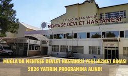 Muğla'da Menteşe Devlet Hastanesi yeni hizmet binası 2026 yatırım programına alındı