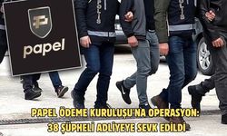 Papel Ödeme Kuruluşu'na operasyon:  38 şüpheli adliyeye sevk edildi