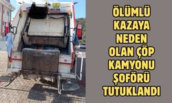 Ölümlü kazaya neden olan çöp kamyonu şoförü tutuklandı