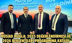 MÜSİAD Muğla, 2025 değerlendirmesi ve 2026 beklentileri programına katıldı