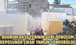 Bodrum'da iş yerinin geri dönüşüm deposunda çıkan yangın söndürüldü