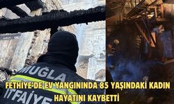 Fethiye’de ev yangınında 85 yaşındaki kadın hayatını kaybetti