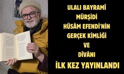 Ulalı Bayramî Mürşidi Hüsâm Efendi'nin gerçek kimliği ve dîvânı ilk kez yayınlandı