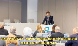 Genel Müdür Çay: “Somut sonuçlar üreten iş birliklerini kararlılıkla sürdüreceğiz”