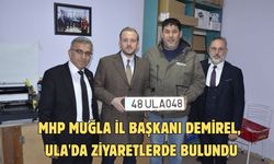 MHP Muğla İl Başkanı Demirel, Ula'da ziyaretlerde bulundu