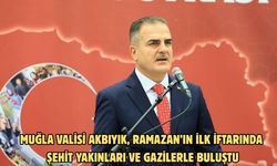 Muğla Valisi Akbıyık, Ramazan’ın ilk iftarında şehit yakınları ve gazilerle buluştu